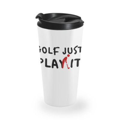 Golf Just Play It Travel Mug Designed By Diamond Tees