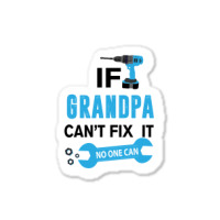 If Grandpa Can't Fix It No One Can Sticker | Artistshot