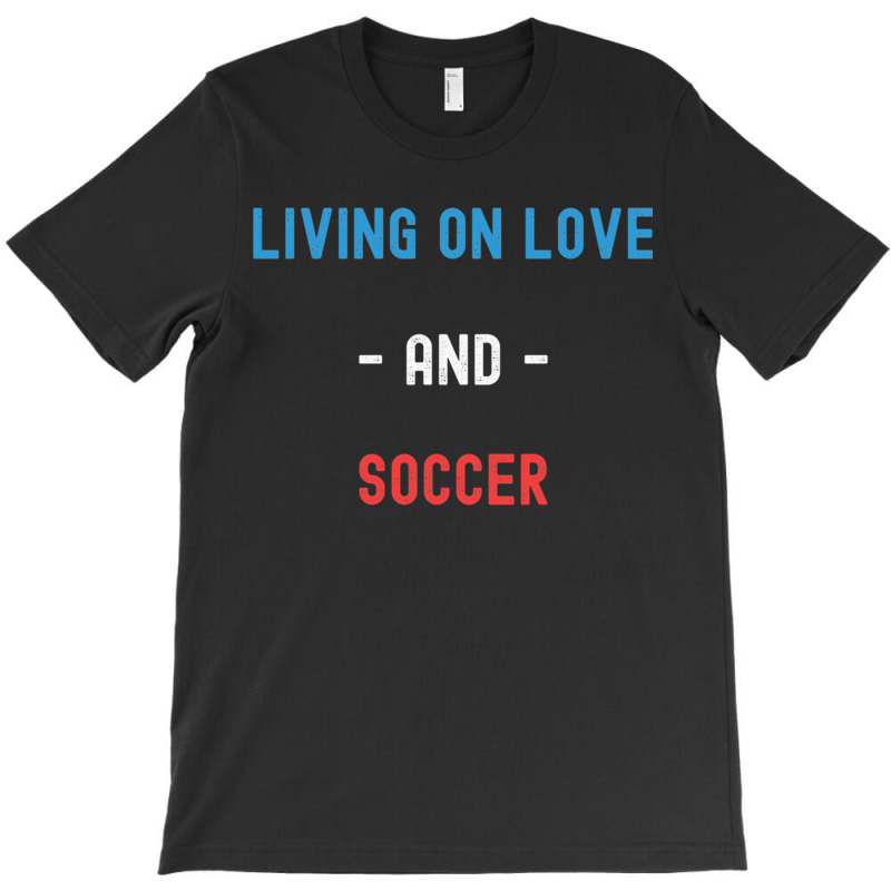 Living On Love And Soccer Lightweight T-shirt | Artistshot