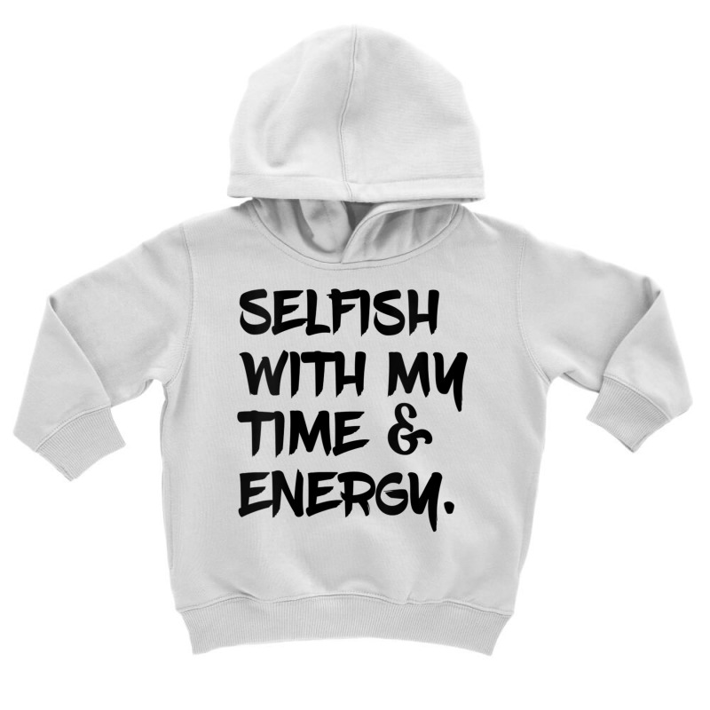 Womens Selfish With My Time & Energy V Neck T Shirt Toddler Hoodie by nyce | Artistshot