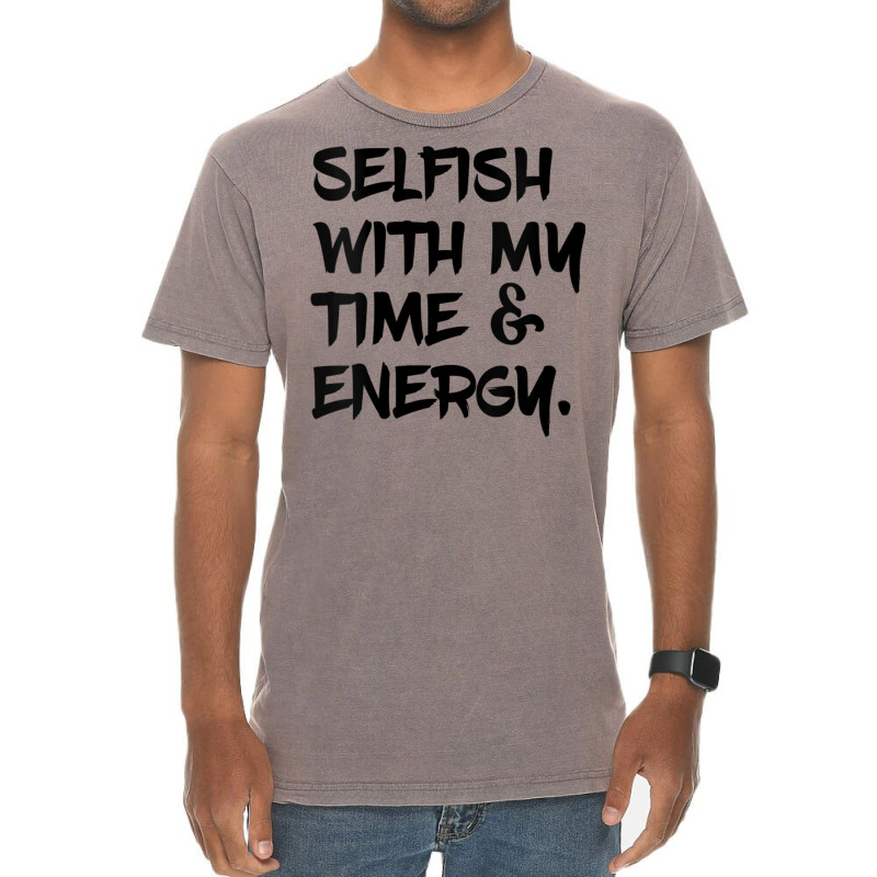 Womens Selfish With My Time & Energy V Neck T Shirt Vintage T-Shirt by nyce | Artistshot