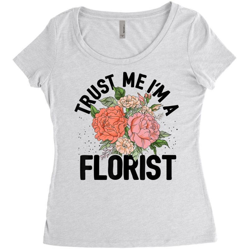 Trust Me I'm A Florist Gardening Botanical Flowers Plants T Shirt Women's Triblend Scoop T-shirt by cm-arts | Artistshot