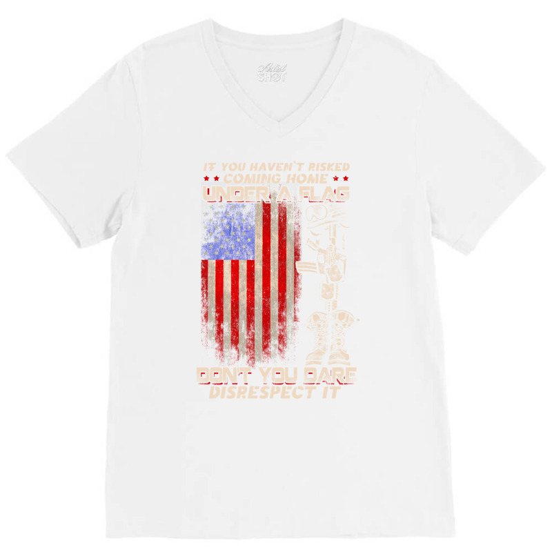 If You Haven't Risked Coming Home Under A American Flag Sweatshirt V-neck Tee | Artistshot