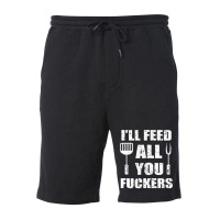 Bbq Dad Joke I'll Feed All You Fuckers Barbecue Cookout Chef Fleece Short | Artistshot