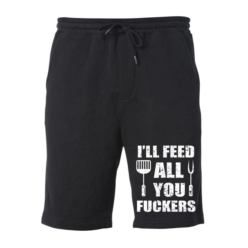 Bbq Dad Joke I'll Feed All You Fuckers Barbecue Cookout Chef Fleece Short by LucianaFoster | Artistshot