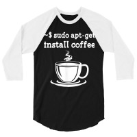 Linux Sudo Aptget Install Coffee 3/4 Sleeve Shirt | Artistshot