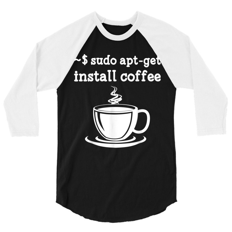 Linux Sudo Aptget Install Coffee 3/4 Sleeve Shirt by SandraMarianela | Artistshot