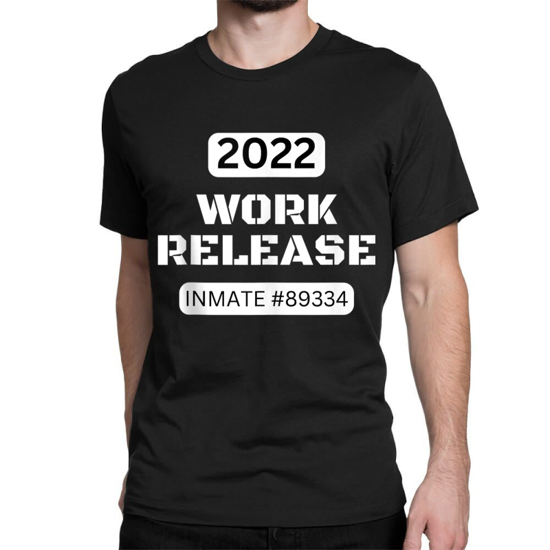 Work Release Retired 2022 Funny Sarcastic Quote Saying For F Tank Top Classic T-shirt by cm-arts | Artistshot