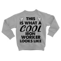 This Is What A Cool Iron Worker Looks Like T Shirt Toddler Sweatshirt | Artistshot