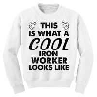 This Is What A Cool Iron Worker Looks Like T Shirt Youth Sweatshirt | Artistshot