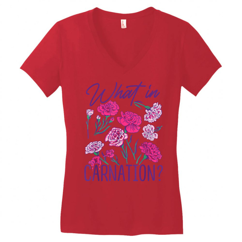 What In Carnation Gardening Gardener Botanical Plant Lover T Shirt Women's V-Neck T-Shirt by cm-arts | Artistshot