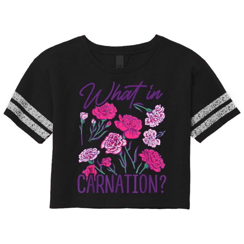 What In Carnation Gardening Gardener Botanical Plant Lover T Shirt Scorecard Crop Tee by cm-arts | Artistshot