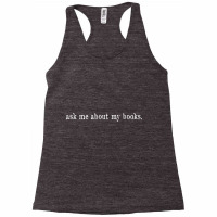 Author Poets Novelist Satirist Ask About My Books Writer T Shirt Racerback Tank | Artistshot