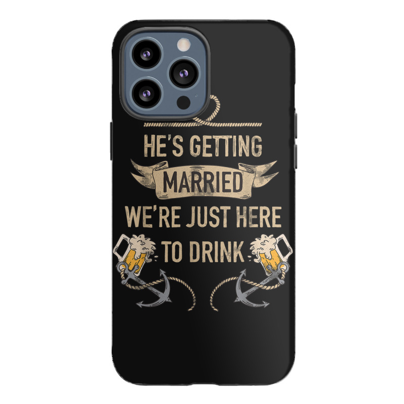 Hes Getting Married Funny Groomsmen Bachelor Party For Men Iphone 13 Pro Max Case | Artistshot