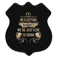 Hes Getting Married Funny Groomsmen Bachelor Party For Men Shield Patch | Artistshot