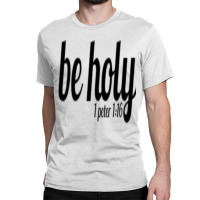 Be Holy Christian Cause Holiness Is The Key Pullover Hoodie Classic T-shirt | Artistshot