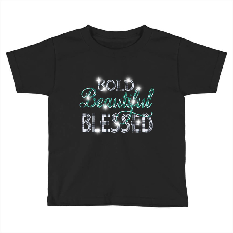 Bold Beautiful Blessed Rhinestones Design Christian Tee T Shirt Toddler T-shirt by cm-arts | Artistshot