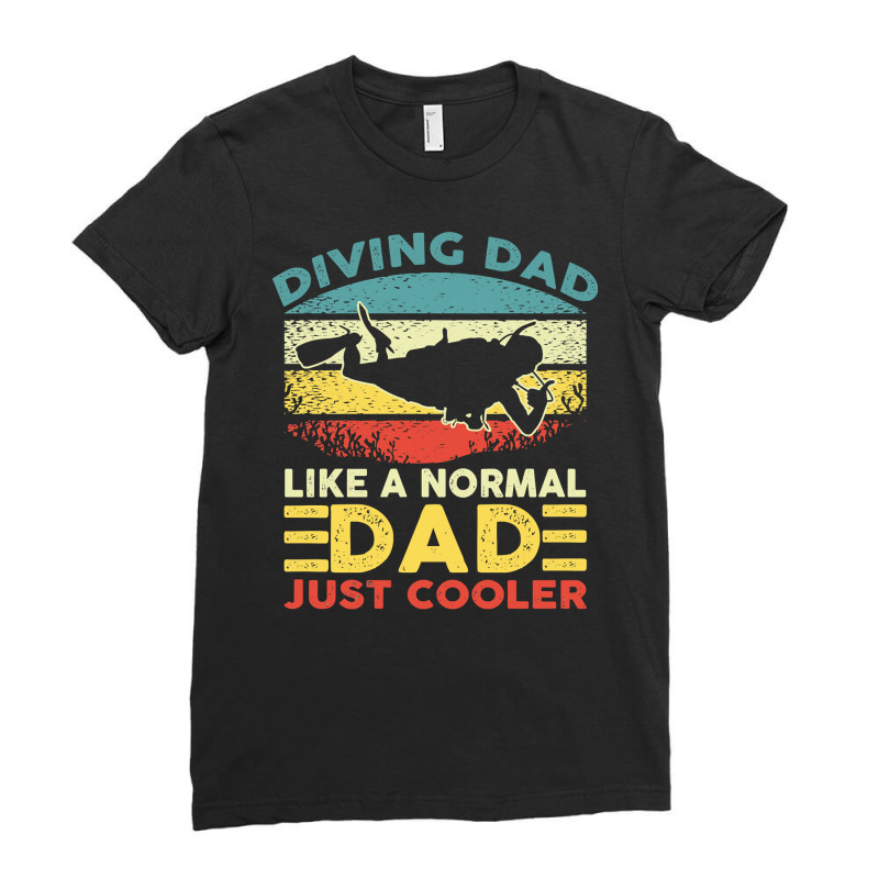 Diver Scuba Dad Like A Normal Dad Just Cooler Vintage Diving Dad Fathe Ladies Fitted T-Shirt by cm-arts | Artistshot