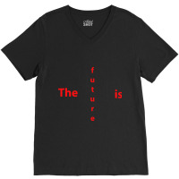 The Future Is V-neck Tee | Artistshot