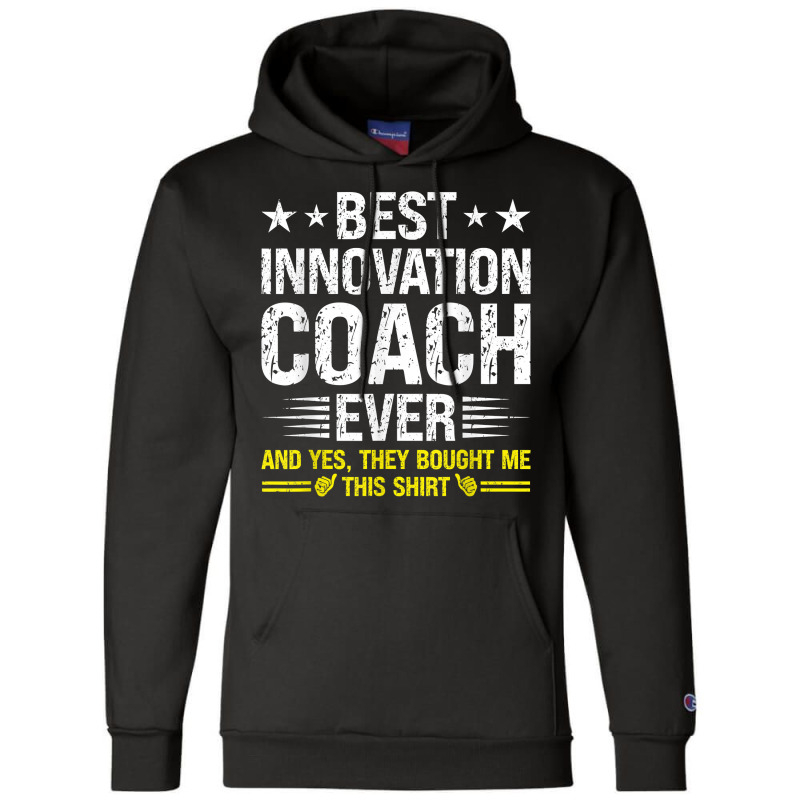 Best Innovation Coach Ever Funny Innovation Coach Humor T Shirt Champion Hoodie by cm-arts | Artistshot