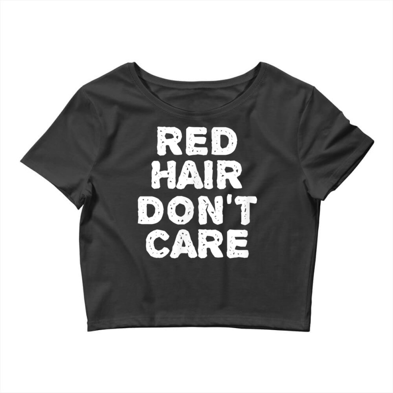 Red Hair Don't Care Gift Ginger Redhead Crop Top by IsabelSchmit | Artistshot