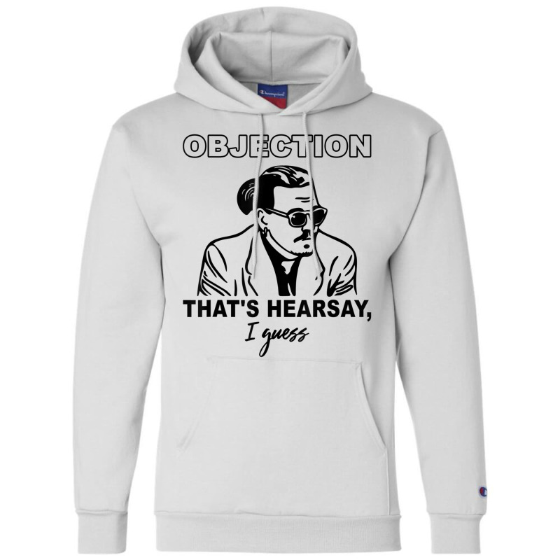 Objection Thats Hearsay, I Guess Champion Hoodie | Artistshot