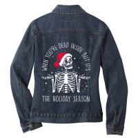 Skeleton When Youre Dead Inside But Its The Holiday Season Ladies Denim Jacket | Artistshot