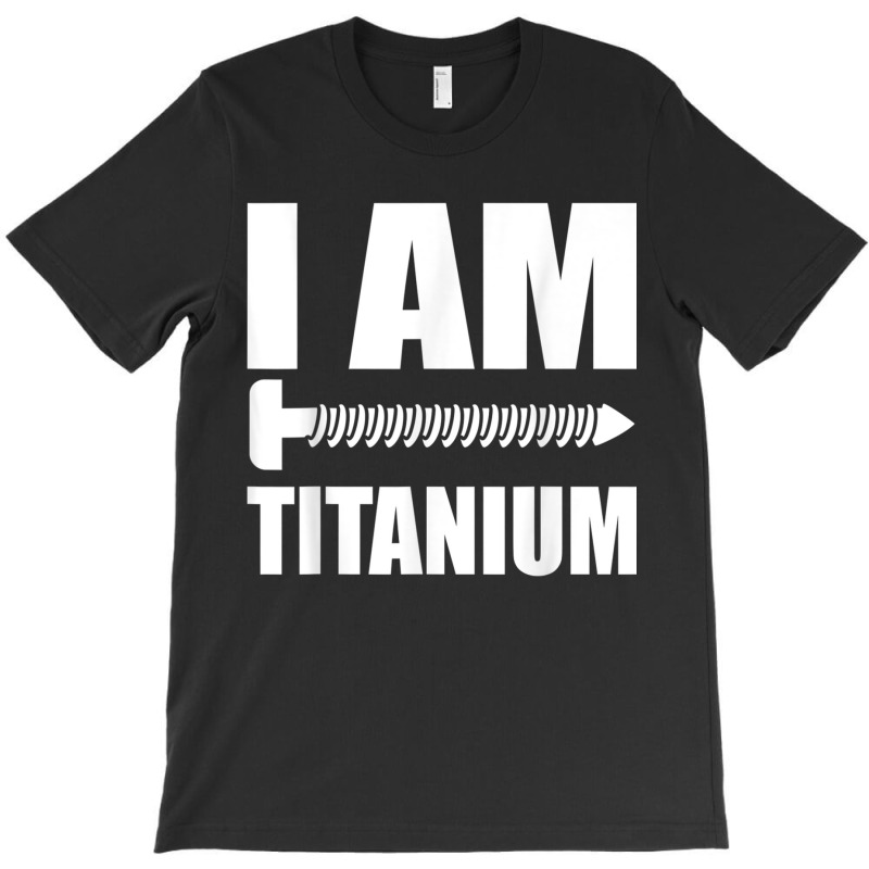 I Am Titanium Spinal Fusion Awareness Back Surgery Graphic T-shirt | Artistshot