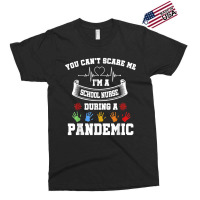 You Can't Scare Me I'm A School Nurse During A Pandemic T Shirt Exclusive T-shirt | Artistshot