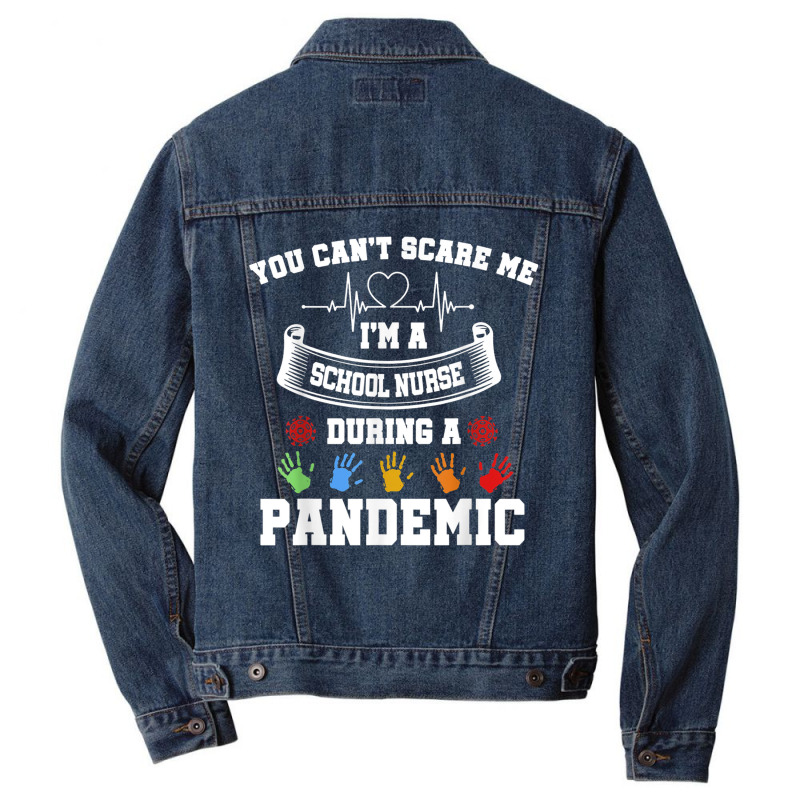 You Can't Scare Me I'm A School Nurse During A Pandemic T Shirt Men Denim Jacket | Artistshot