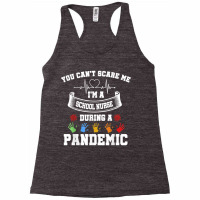 You Can't Scare Me I'm A School Nurse During A Pandemic T Shirt Racerback Tank | Artistshot