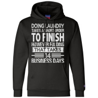 Doing Laundry Takes A Short Order To Finish   Funny Long Sleeve T Shir Champion Hoodie | Artistshot