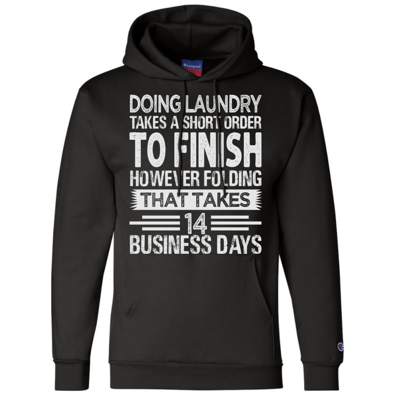 Doing Laundry Takes A Short Order To Finish   Funny Long Sleeve T Shir Champion Hoodie | Artistshot