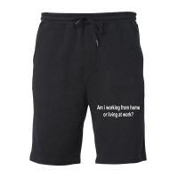 Am I Working From Home Or Living At Work Premium T Shirt Fleece Short | Artistshot