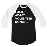 Foster Adopt Volunteer Donate Animal Rescue Shelter 3/4 Sleeve Shirt | Artistshot