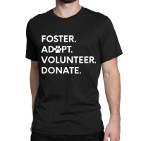 Foster Adopt Volunteer Donate Animal Rescue Shelter Classic T-shirt | Artistshot