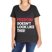 Feedom Doesn&x27;t Look Like This Ladies Curvy T-shirt | Artistshot