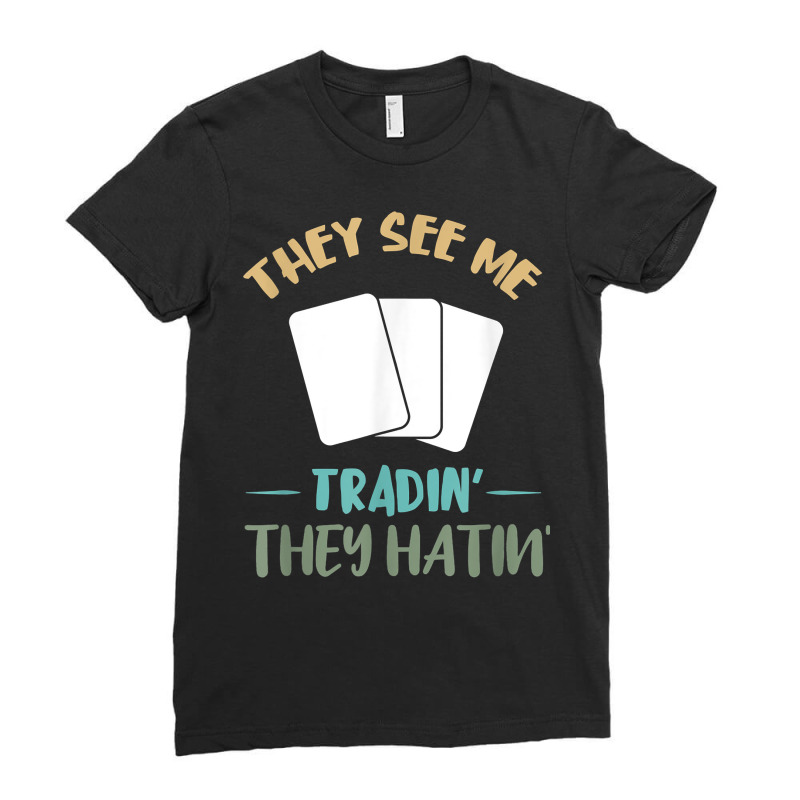 They See Me Trading Cards Cardboard Collectibles Decks T Shirt Ladies Fitted T-Shirt by cm-arts | Artistshot