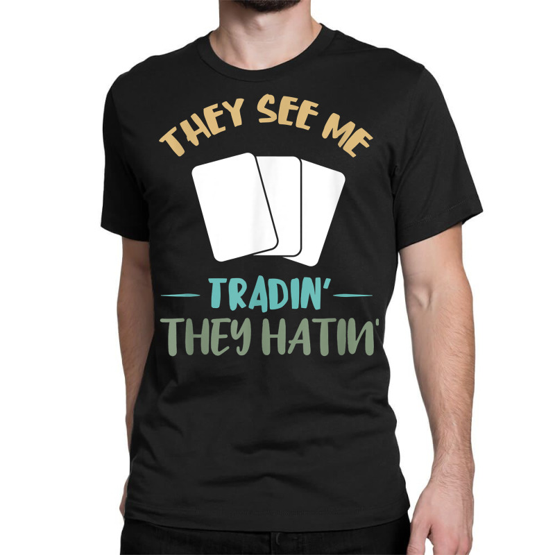 They See Me Trading Cards Cardboard Collectibles Decks T Shirt Classic T-shirt by cm-arts | Artistshot