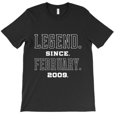 Legend Since February 2009 - Birthday Gifts T-shirt Designed By Diogo Calheiros