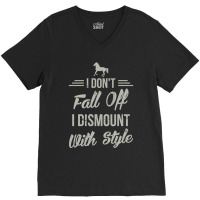 I Dont Fall Off I Dismount With Style Funny Horse V-neck Tee | Artistshot