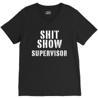 Shit Show Supervisor V-neck Tee | Artistshot