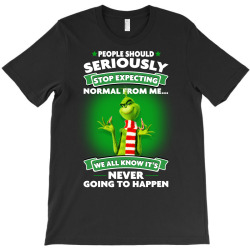 grinch people should seriously T-Shirt | Artistshot