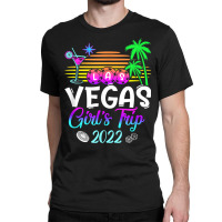 Las Vegas Trip Girls Trip 2022 T Shirt Classic T-shirt | Artistshot