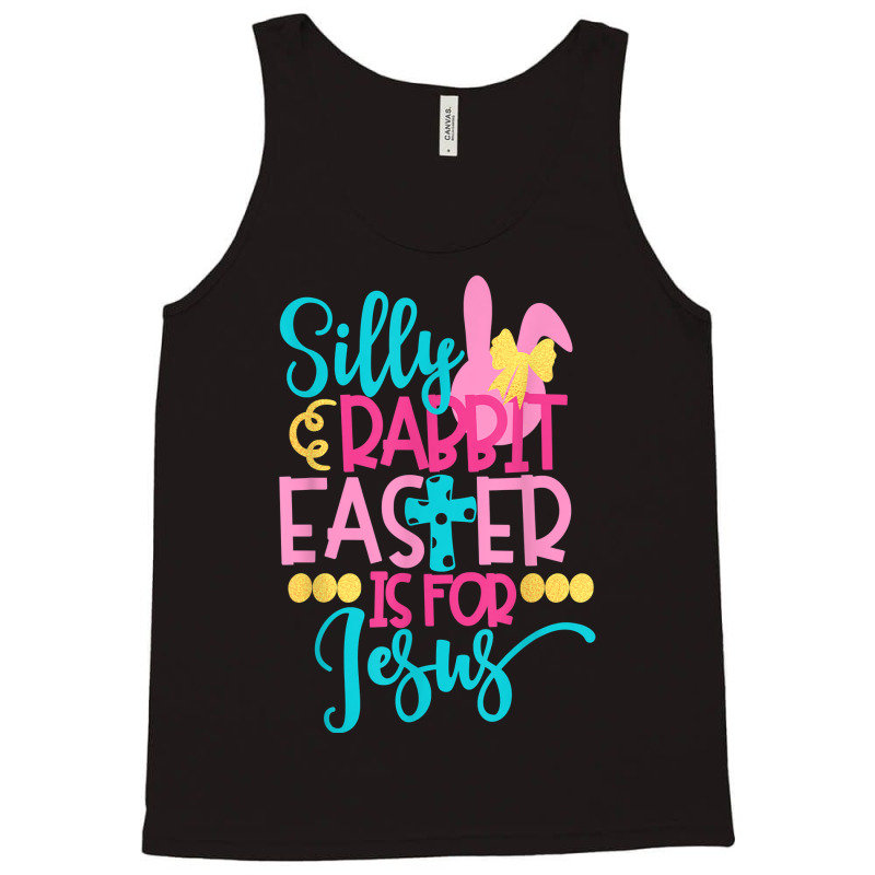 Silly Rabbit Easter Is For J.esus Christians Funny Easter Tank Top | Artistshot