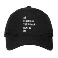 As Strong As The Woman Next To Me Pro Feminism Sweatshirt Adjustable Cap | Artistshot