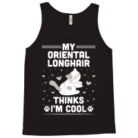 My Oriental Longhair Cat Thinks I'm Cool Funny T Shirt Tank Top | Artistshot