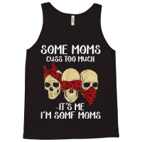 Skull Somes Moms Cuss Too Much Mother's Day Tank Top | Artistshot