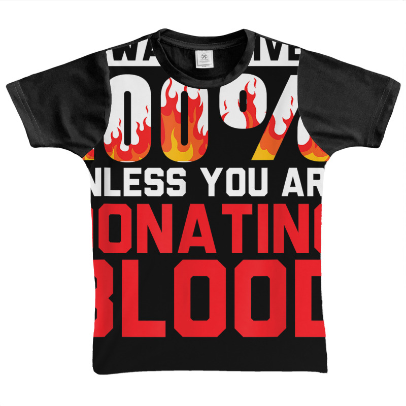 Always Give Your 100 Unless You're Donating Blood T Shirt Graphic Youth T-shirt by alishia3asa | Artistshot