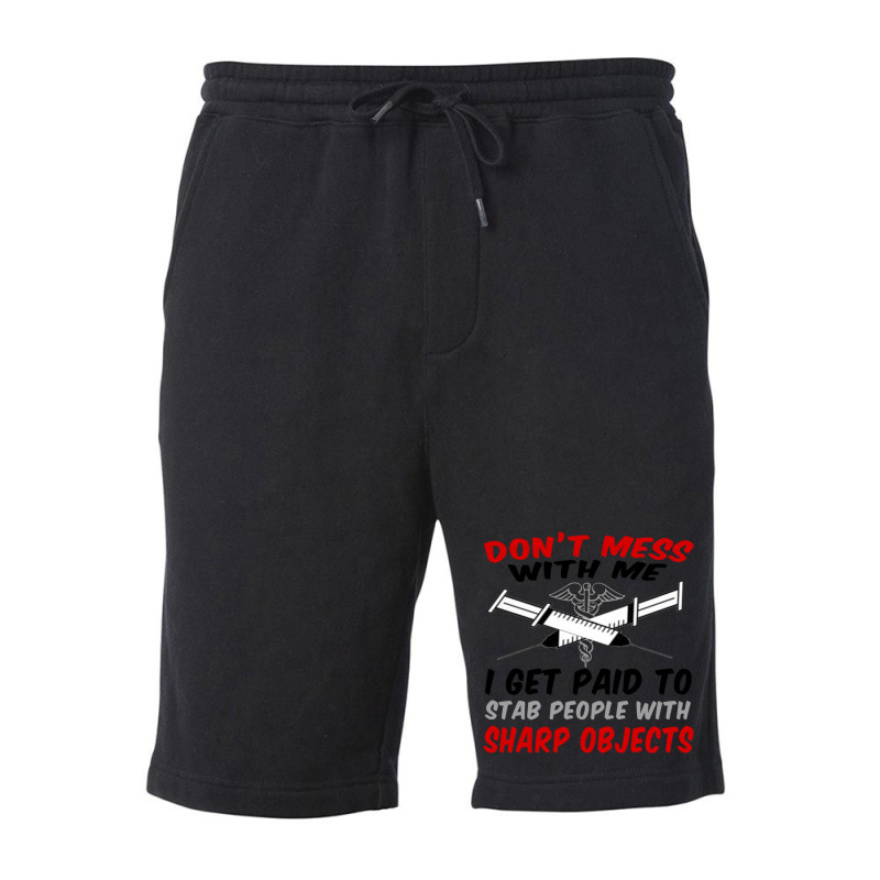 Don_t Mess With Me. I Get Paid To Stab People With Sharp Objects Relax Fleece Short | Artistshot